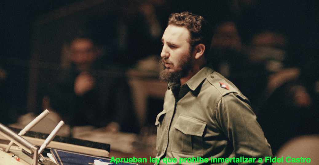 Aprueban ley que prohibe inmortalizar a Fidel Castro