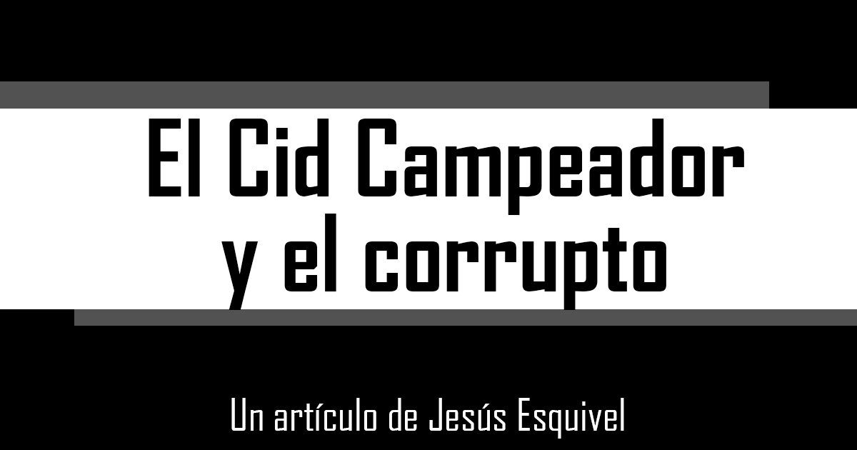 El Cid Campeador y el corrupto