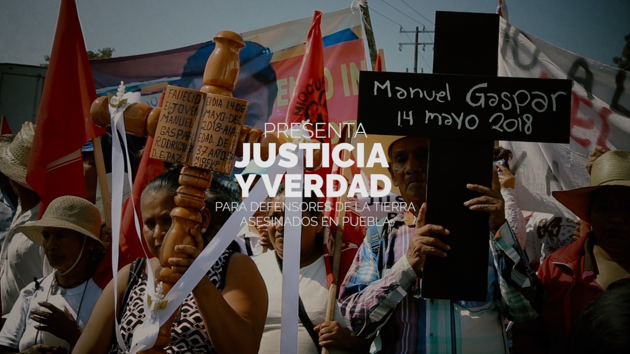 Serapaz - Justicia y verdad para defensores de la tierra asesinados en Puebla - 06/06/2018