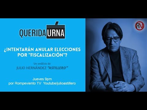 QUERIDA URNA: ¿Intentarán anular elecciones por "fiscalización"? - 28/06/18