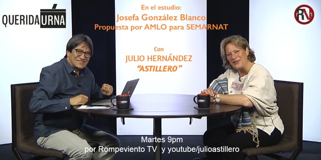 QUERIDA URNA: Josefa González Blanco; Propuesta por AMLO para SEMARNAT - 05/06/2018