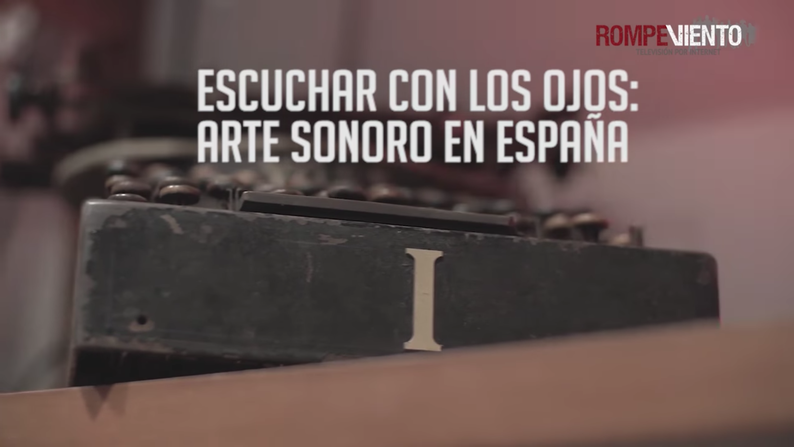 Escuchar con los ojos: arte sonoro en España - 21/09/2018