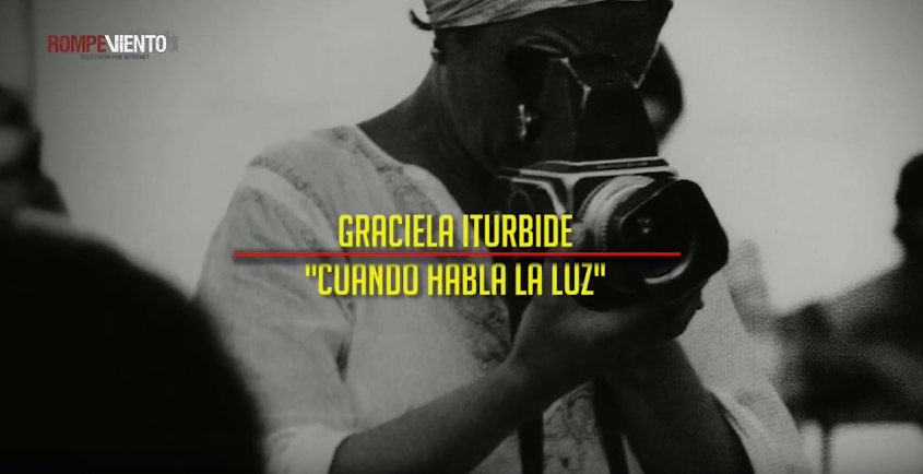 Graciela Iturbide: "Cuando habla la luz"