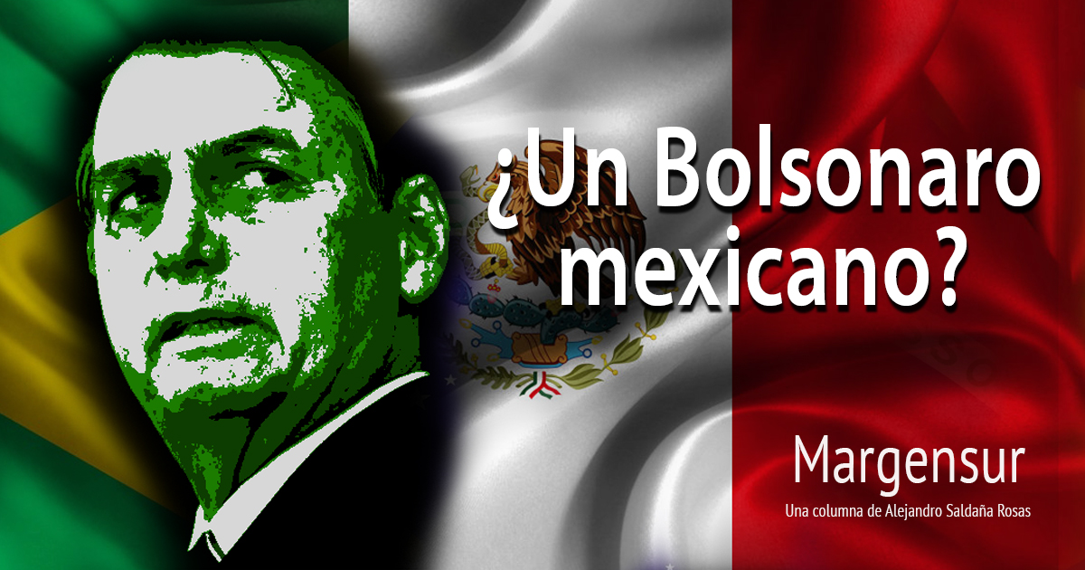 ¿Un Bolsonaro mexicano? (Margensur)