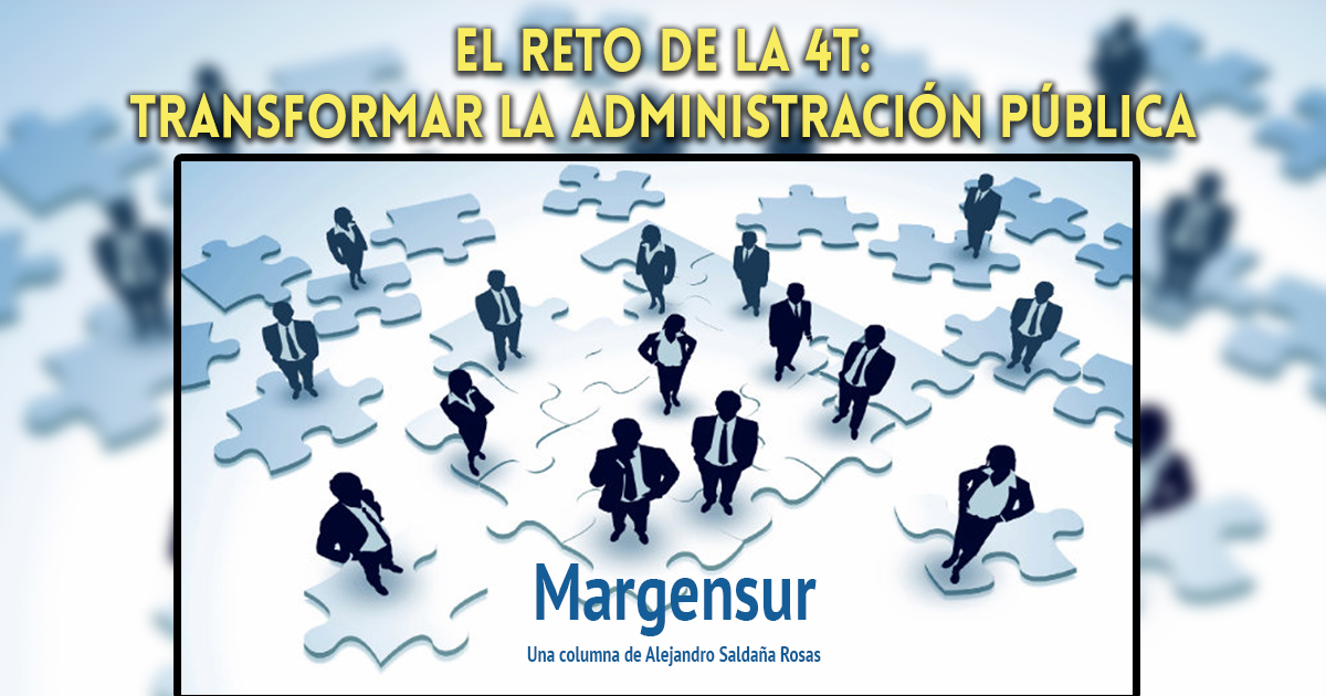 El reto de la 4T: transformar la administración pública (Margensur)