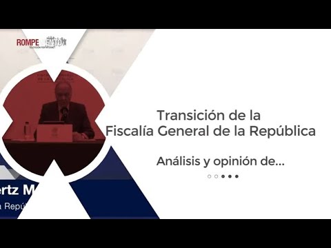 Transición de la Fiscalía General de la República - Video Opinión Edgar Cortez