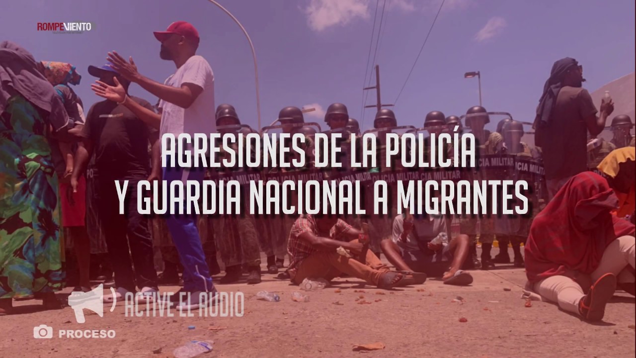 Agresiones de la policía y Guardia Nacional a migrantes