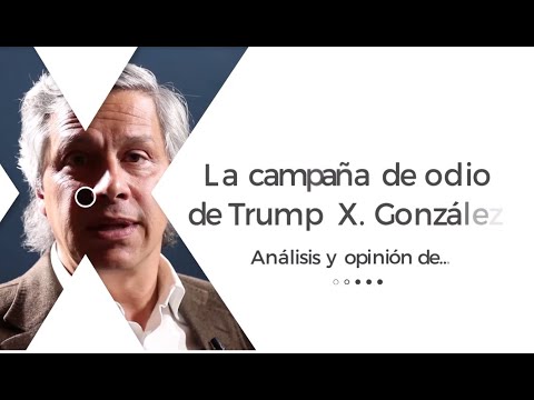 La campaña de odio de Trump X. González