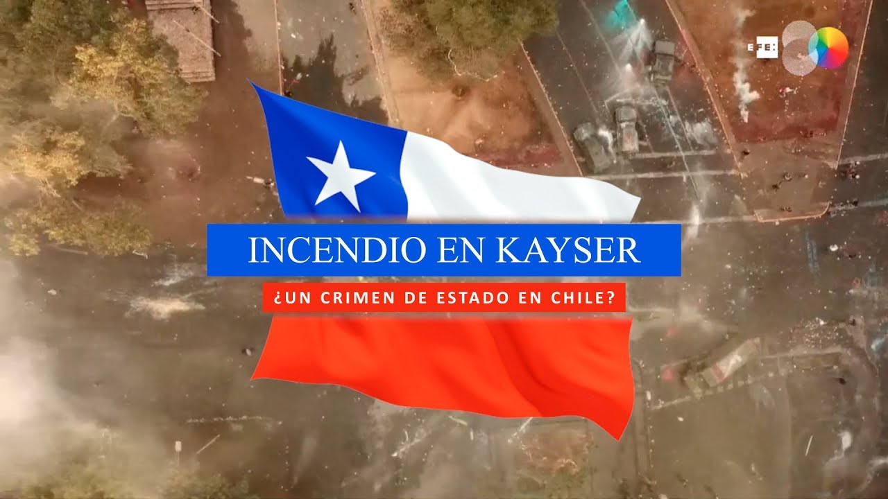 Incendio en Kayser, ¿un crimen de estado en chile?