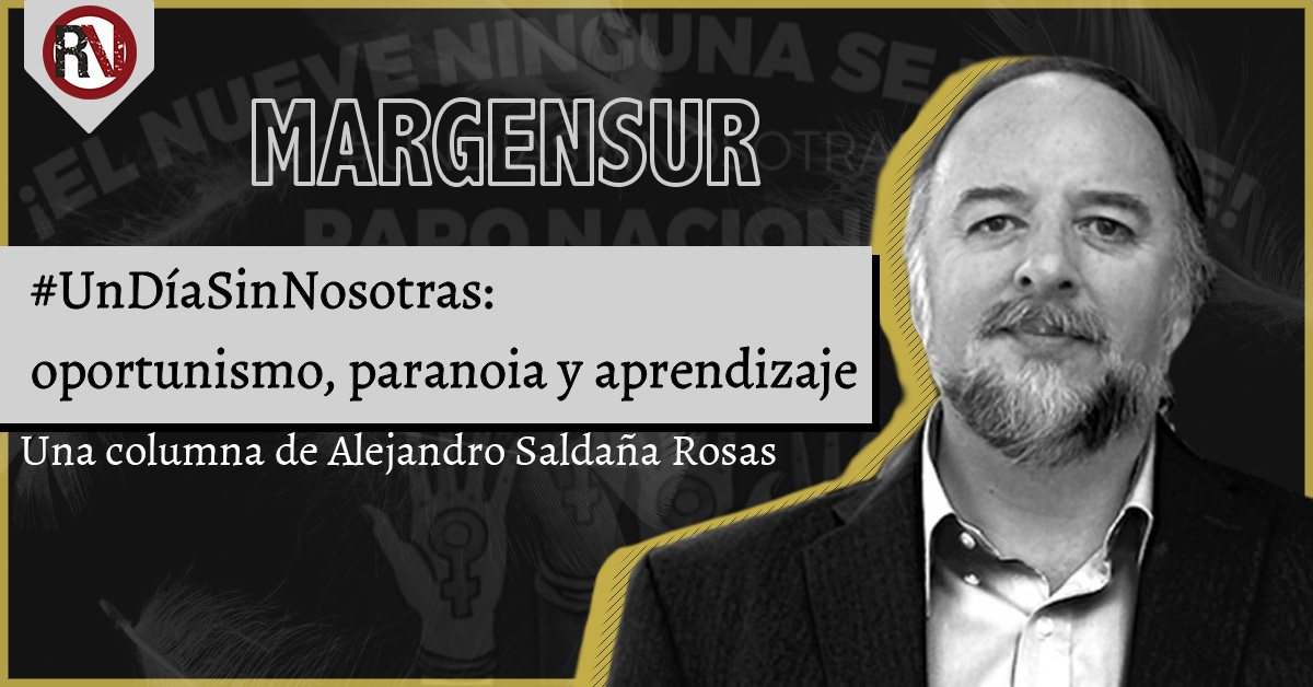 #UnDíaSinNosotras: oportunismo, paranoia y aprendizaje