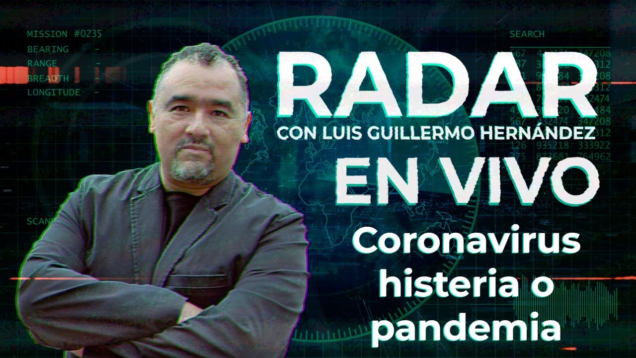 Coronavirus histeria o pandemia - RADAR, con Luis Guillermo Hernández