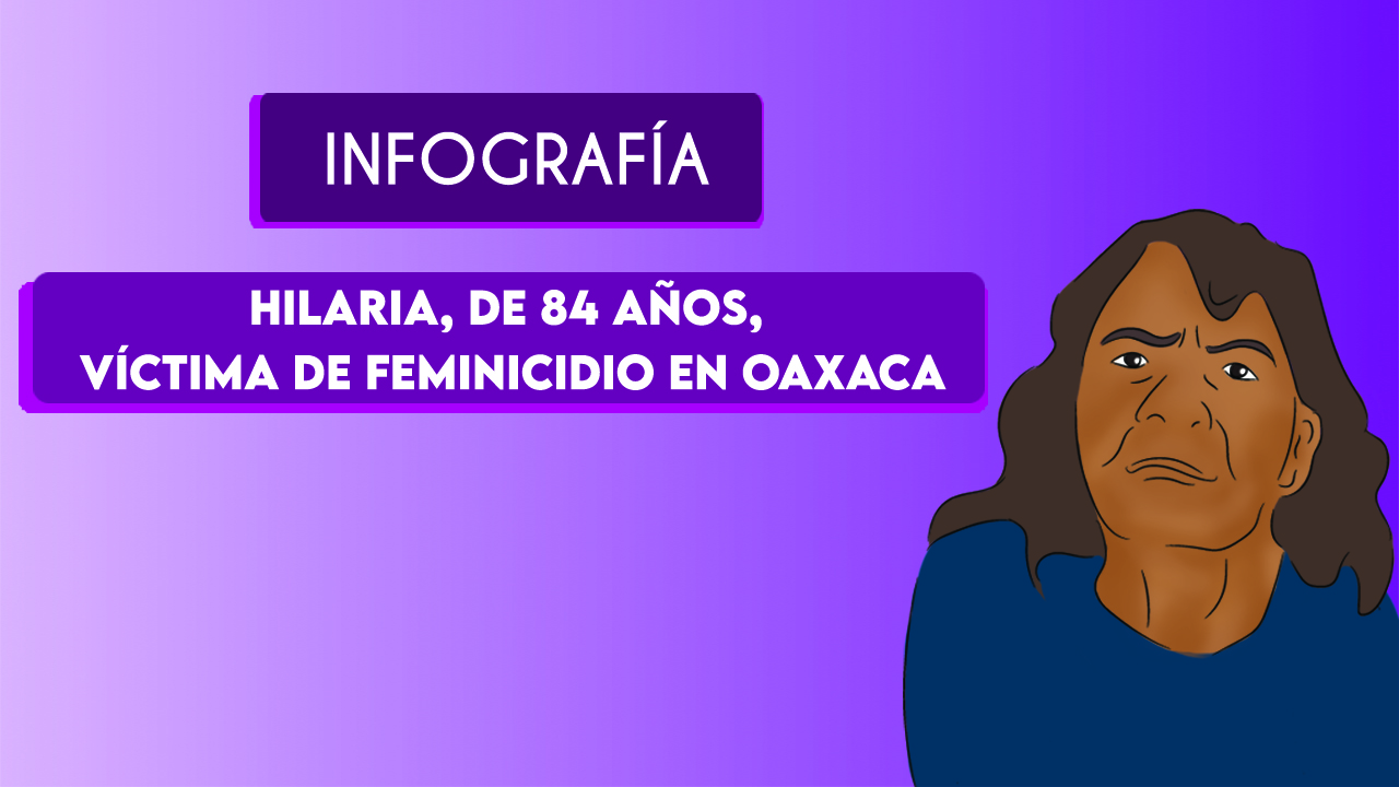 Hilaria, de 84 años, víctima de feminicidio en Oaxaca