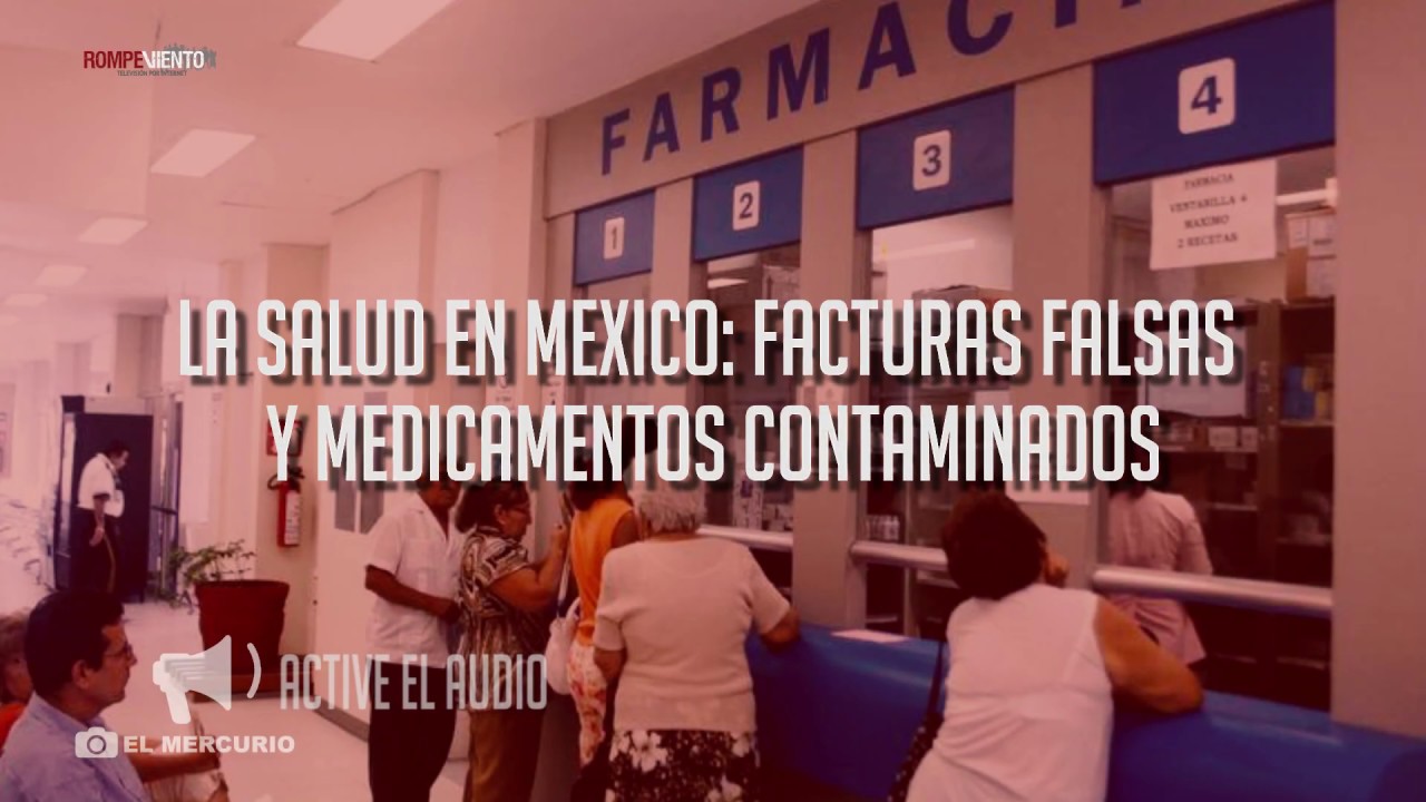 La salud en México: facturas falsas y medicamentos contaminados