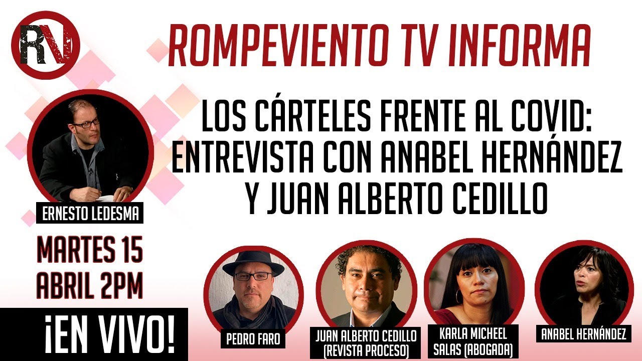 Los cárteles frente al COVID: entrevista con Anabel Hernández y Juan Alberto Cedillo - Rompeviento TV Informa