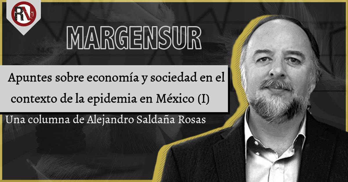 Apuntes sobre economía y sociedad en el contexto de la epidemia en México (I)