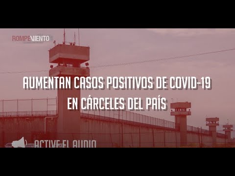 Aumentan casos positivos de COVID-19 en cárceles del país