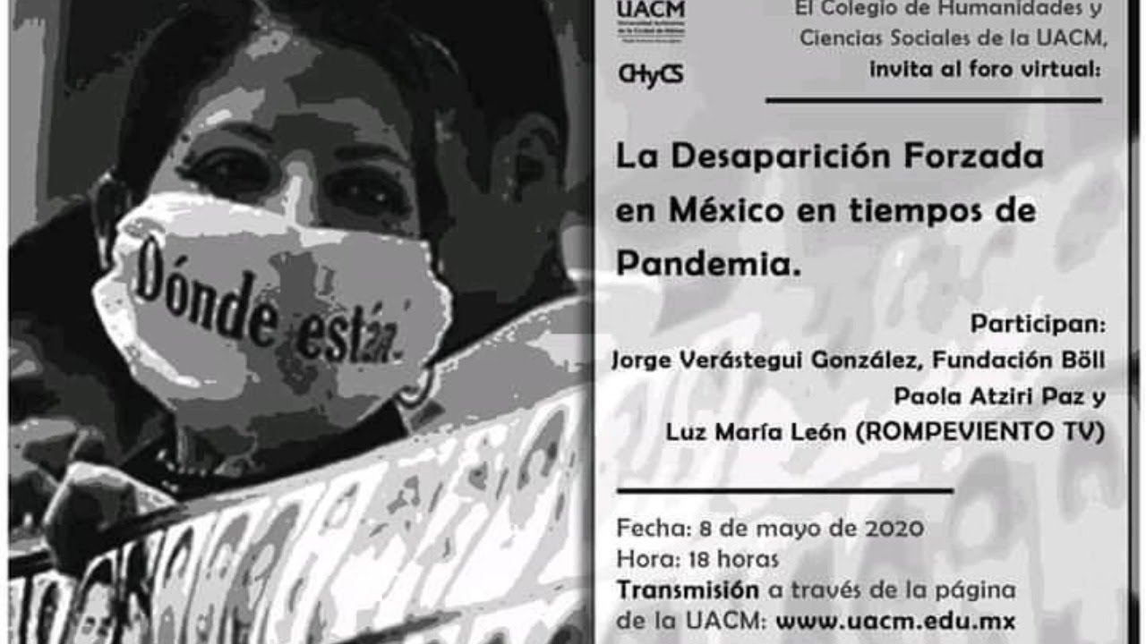 La Desaparición Forzada en México en tiempos de Pandemia - En vivo desde la UACM