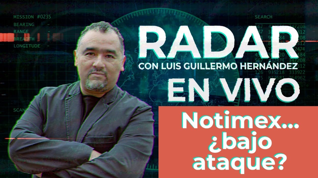 Notimex… ¿bajo ataque? - RADAR, con Luis Guillermo Hernández