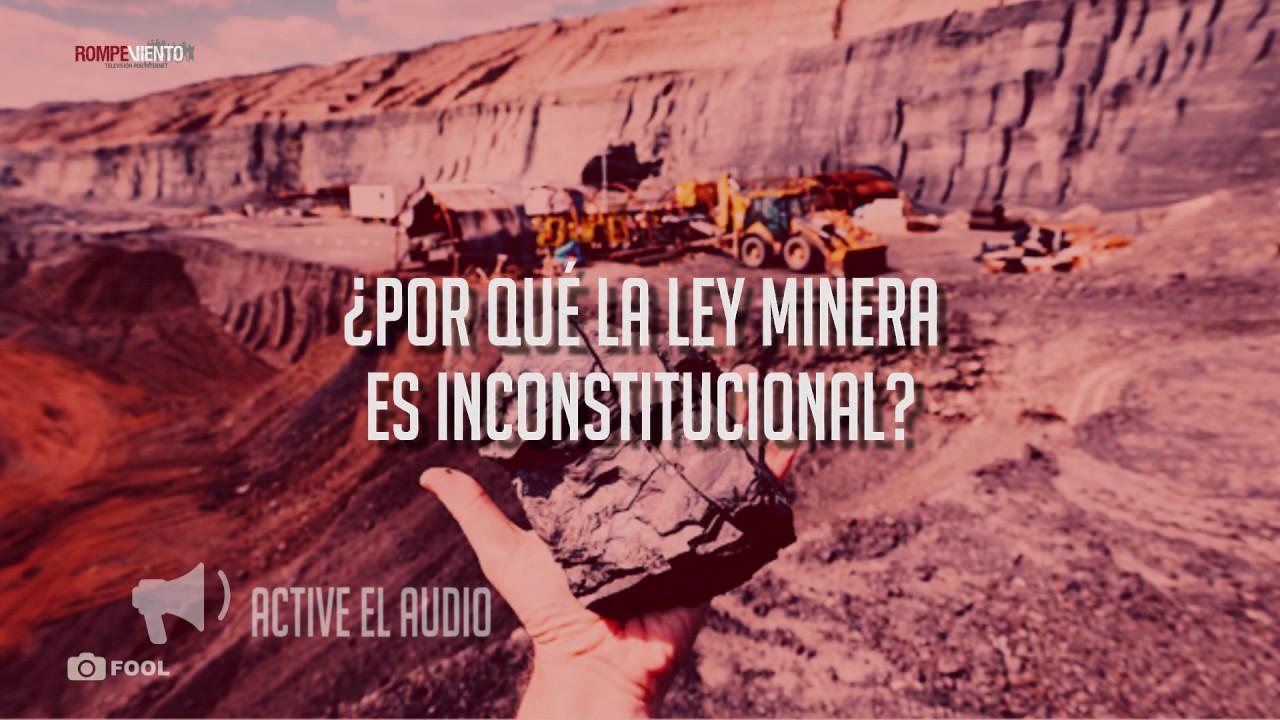 ¿Por qué la ley minera es inconstitucional?