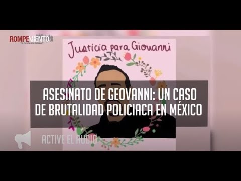 Asesinato de Geovanni: un caso de brutalidad policiaca en México