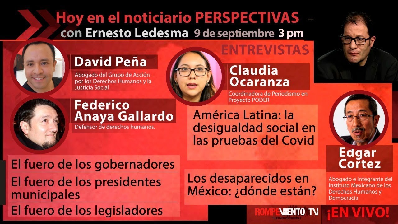 El fuero de los gobernadores / Pruebas Covid: desigualdad social / Desaparecidos en México - Perspectivas