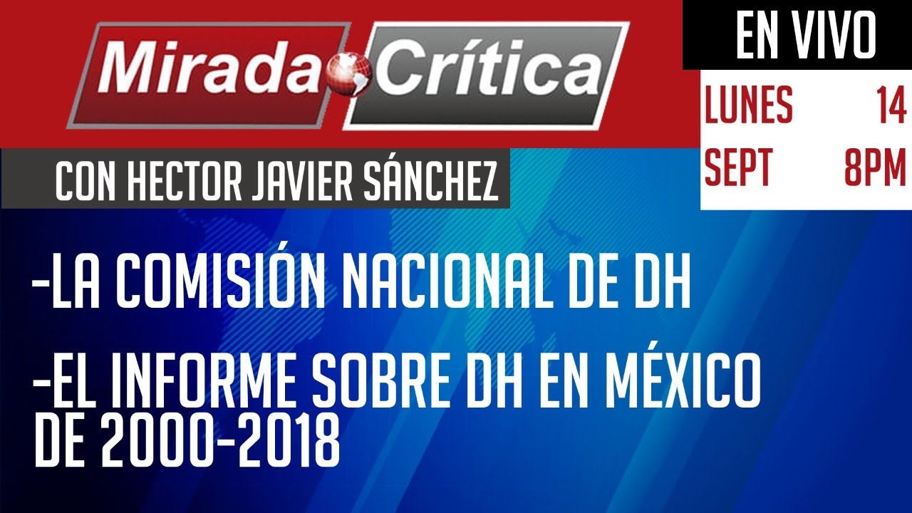 La Comisión Nacional de DH / El informe sobre DH en México de 2000-2018 - Mirada Crítica