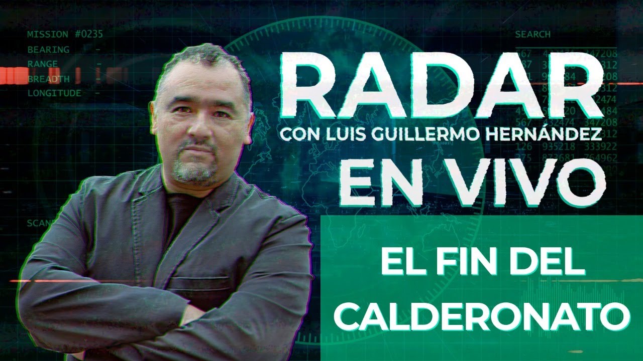 El fin del Calderonato - RADAR, con Luis Guillermo Hernández
