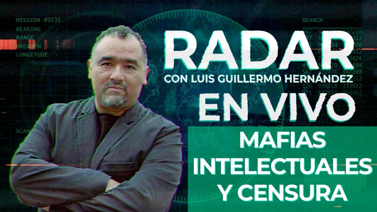 Mafias intelectuales y Censura - RADAR, con Luis Guillermo Hernández