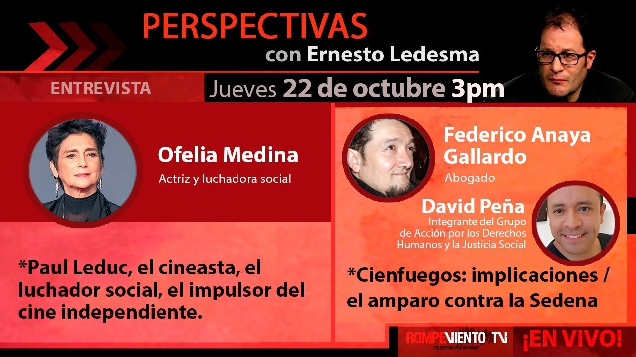 Paul Leduc, el cineasta / Cienfuegos: implicaciones / el amparo Sedena - Perspectivas