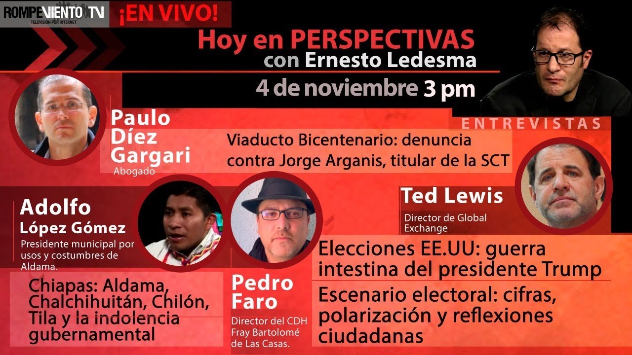 Demanda contra Jorge Arganis / Chiapas: indolencia gubernamental / Elecciones EE.UU - Perspectivas