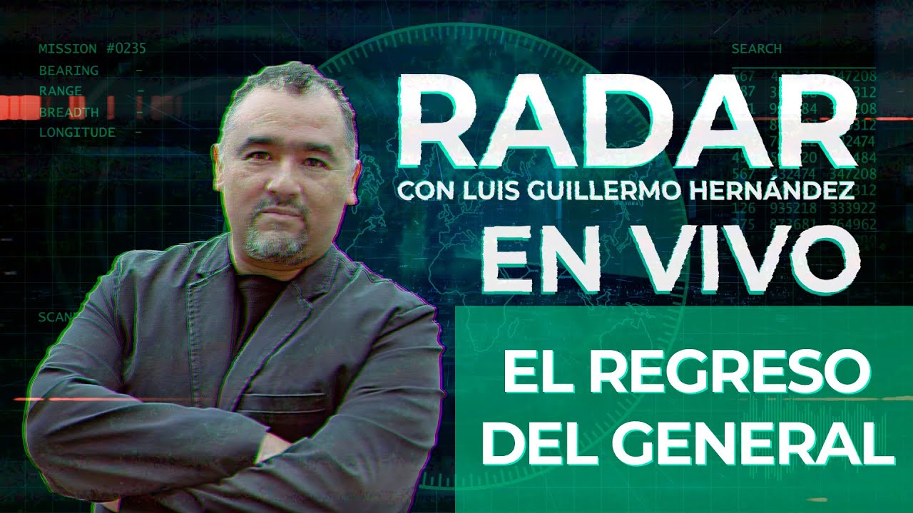 El regreso del General - RADAR, con Luis Guillermo Hernández