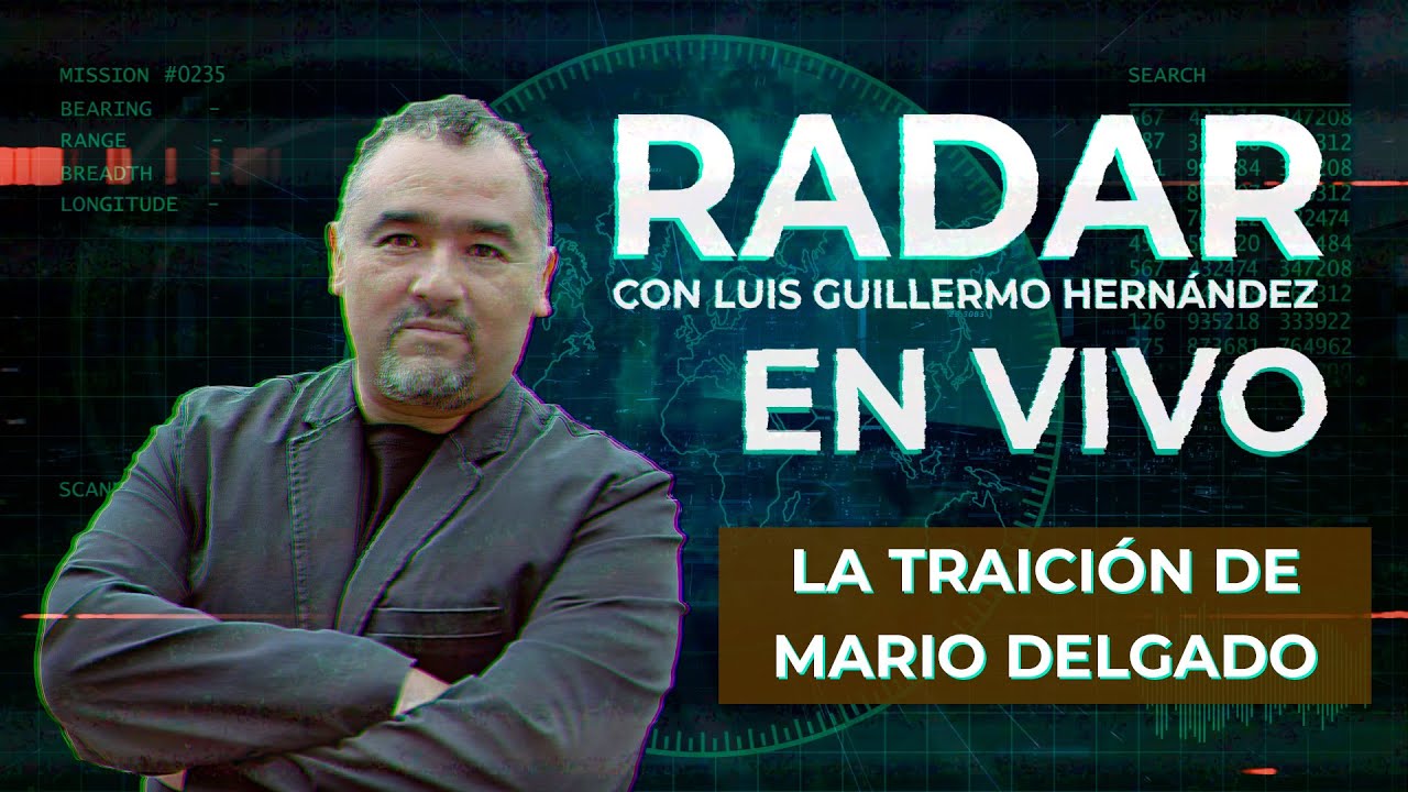 La traición de Mario Delgado - RADAR, con Luis Guillermo Hernández