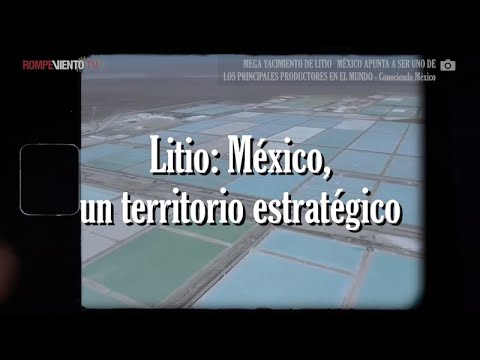 Litio: México, un territorio estratégico