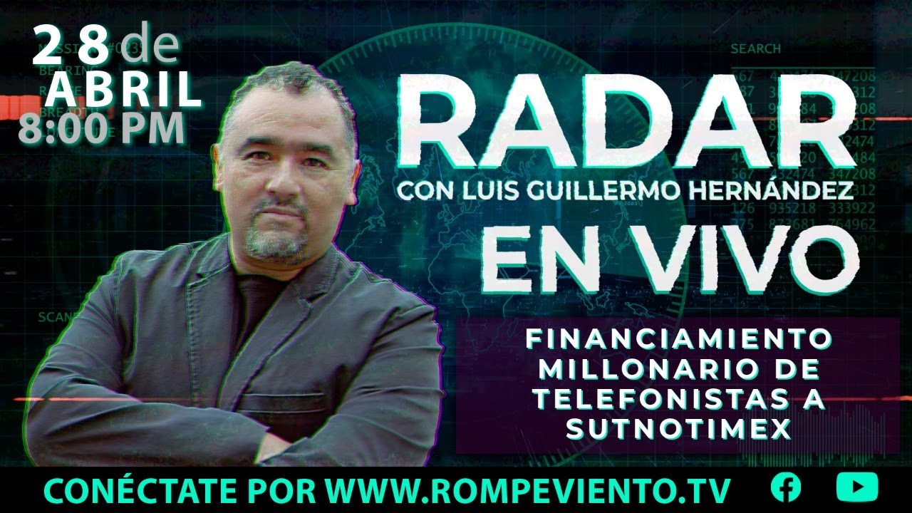Financiamiento millonario de Telefonistas a SutNotimex - RADAR con Luis Guillermo Hernández