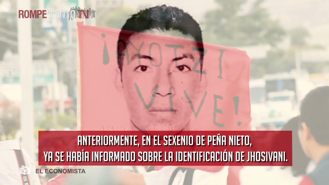 Identifican restos de Jhosivani, normalista de Ayotzinapa / Sinaloa aprueba matrimonio igualitario
