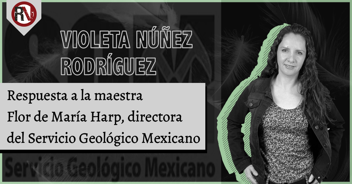Respuesta a la maestra Flor de María Harp, directora del Servicio Geológico Mexicano