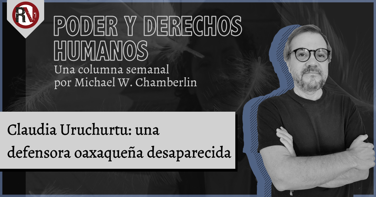 Claudia Uruchurtu: una defensora oaxaqueña desaparecida