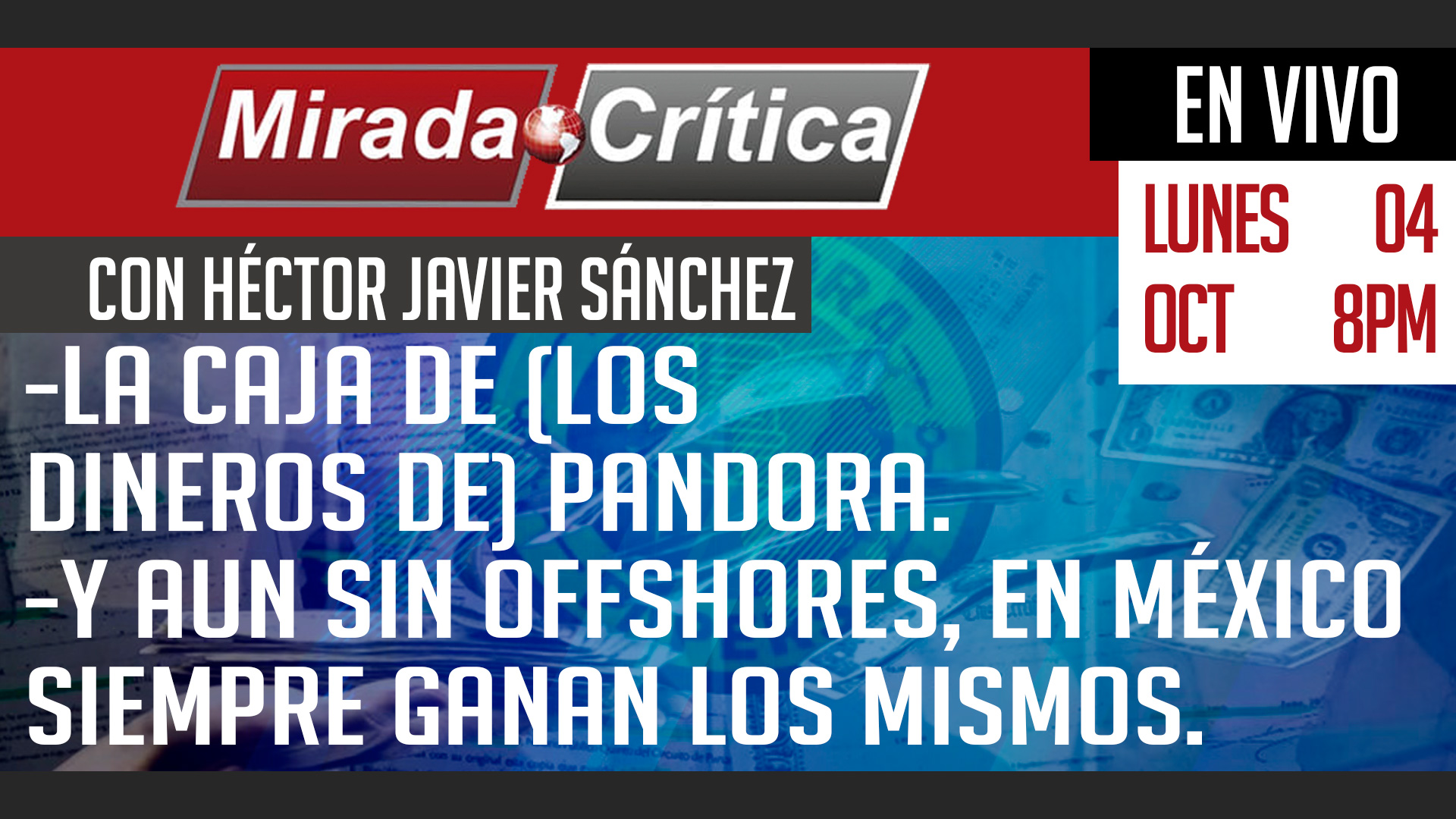 La caja de (los dineros de) Pandora / Y aun sin Offshores, en México siempre ganan los mismos - Mirada Crítica