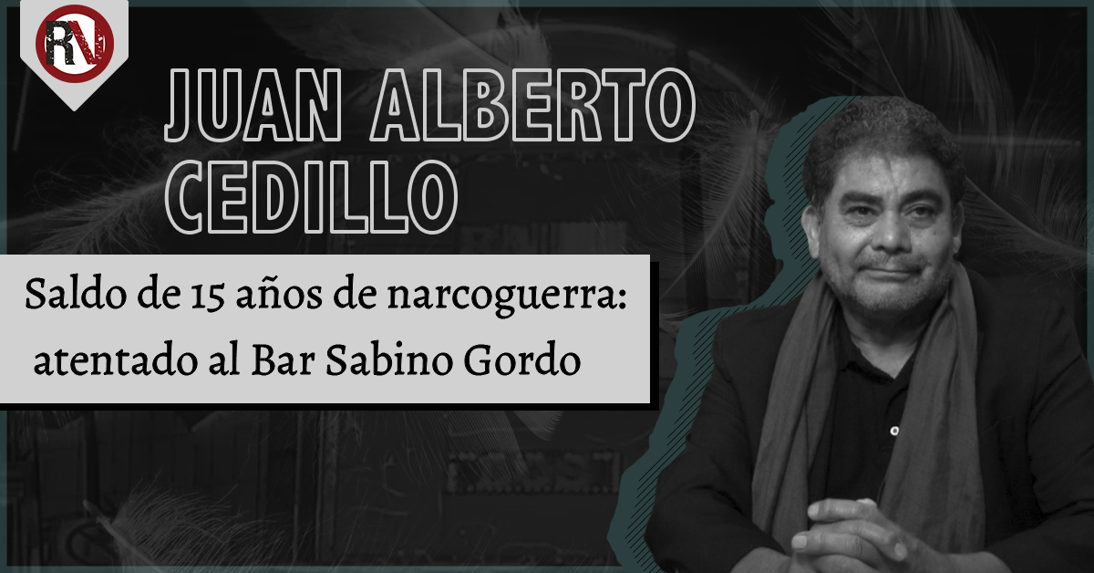 Saldo de 15 años de narcoguerra: atentado al Bar Sabino Gordo