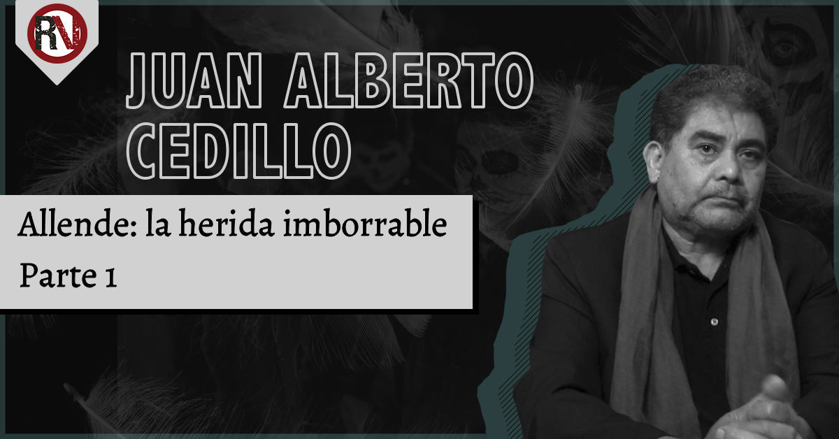 Allende: la herida imborrable / Primera parte