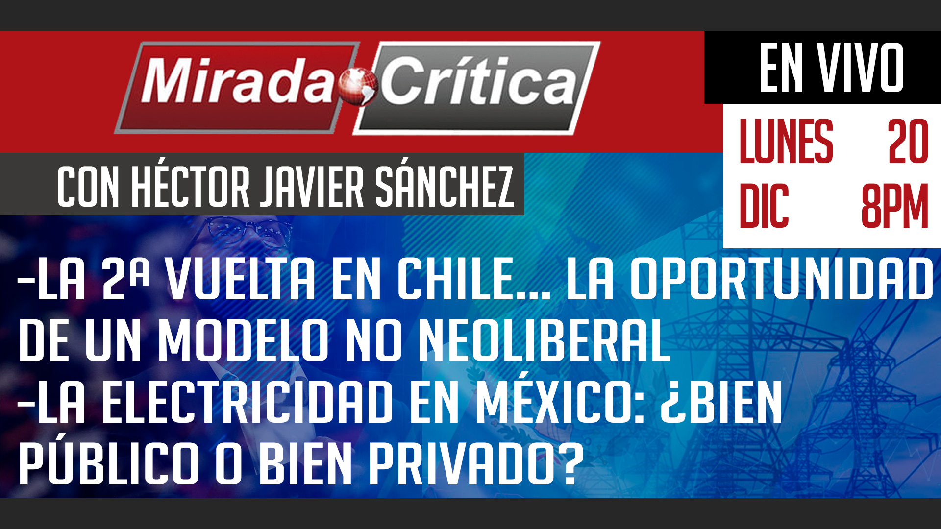 Chile… La oportunidad de un modelo no neoliberal / La electricidad: ¿bien público o bien privado? - Mirada Crítica