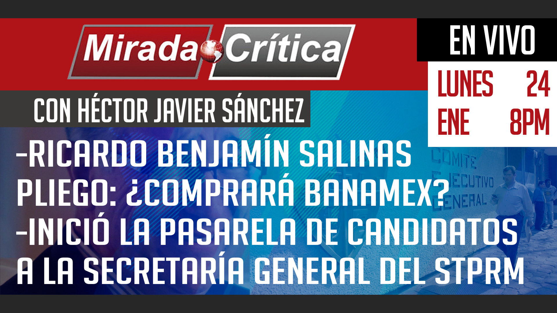 Salinas Pliego: ¿comprará Banamex? / Candidatos a la secretaría general del STPRM - Mirada Crítica