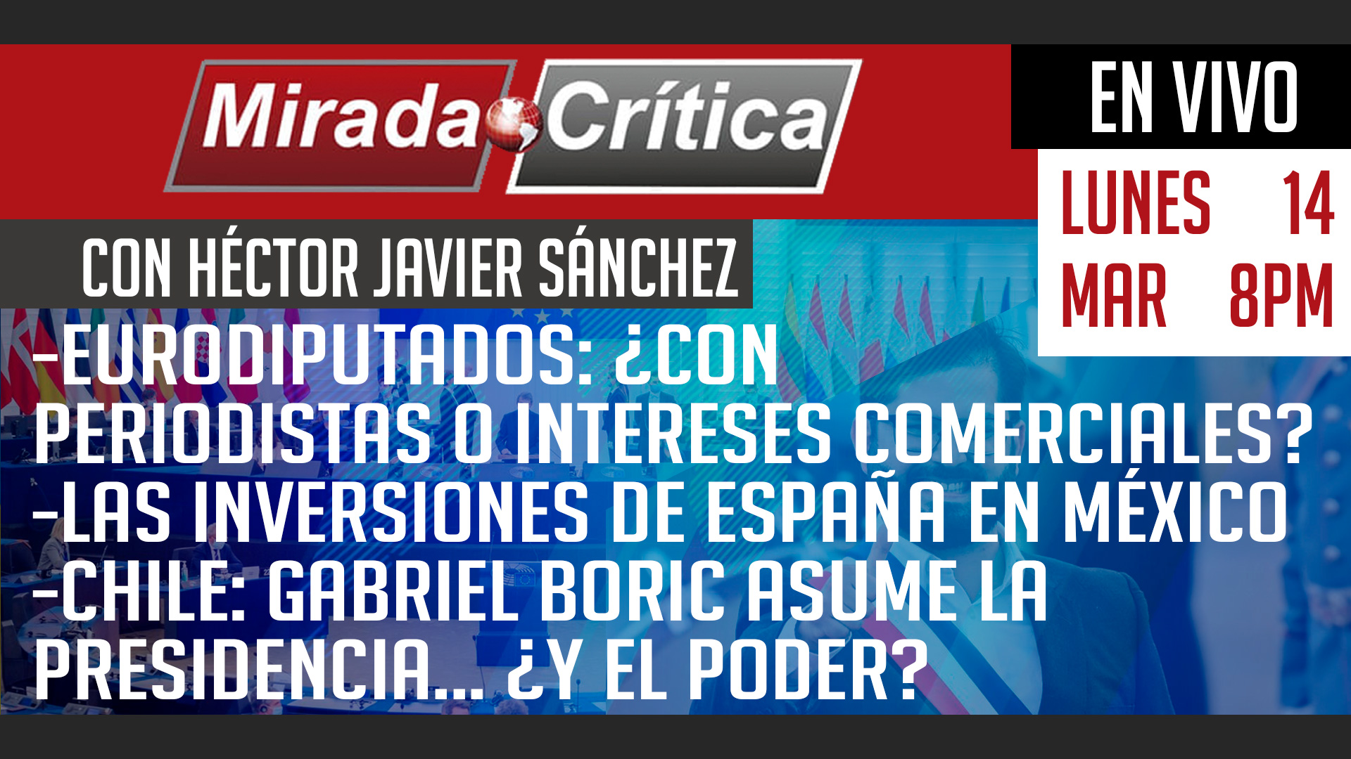 Eurodiputados: ¿con periodistas o intereses comerciales?/Las inversiones de España en México - Mirada Crítica