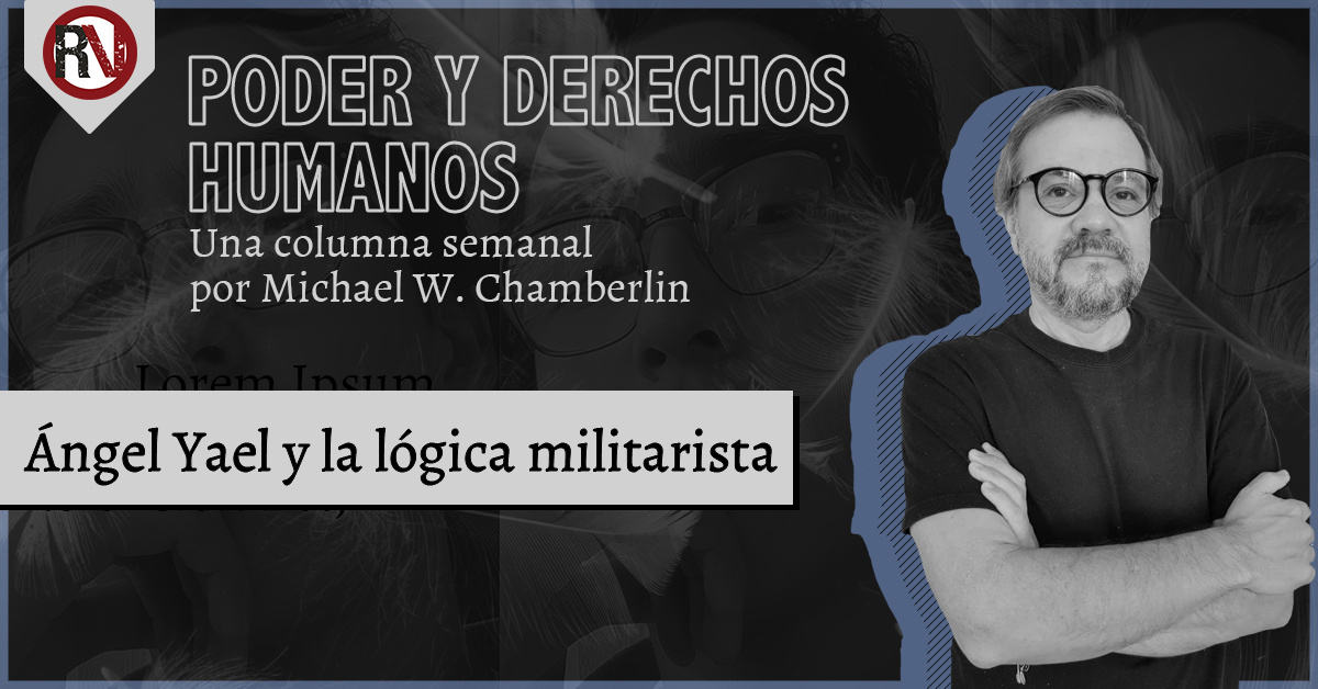 Ángel Yael y la lógica militarista