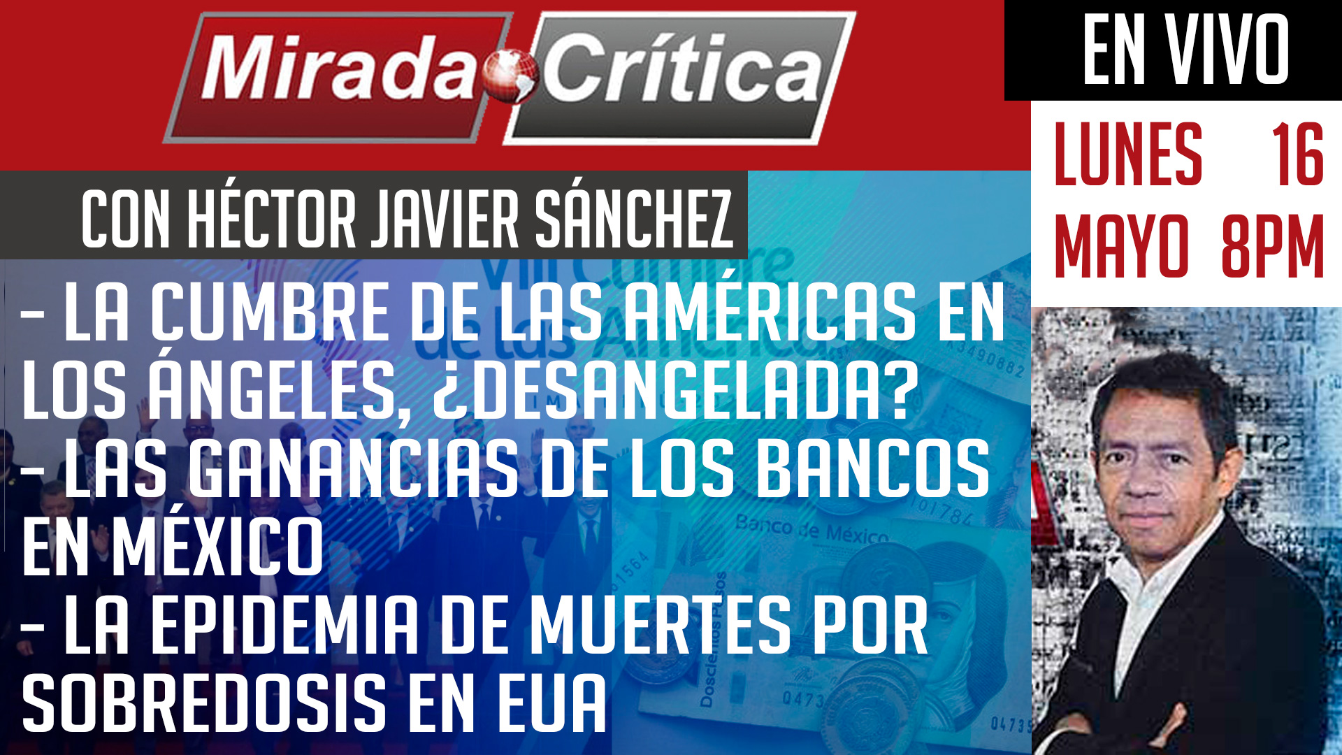 La Cumbre de las Américas en los Ángeles / Las ganancias de los bancos en México - Mirada Crítica
