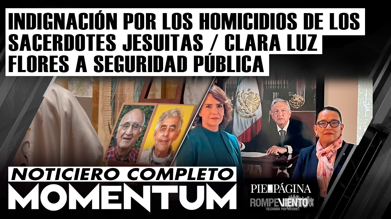Indignación por los homicidios de los sacerdotes jesuitas / Clara Luz Flores a Seguridad Pública