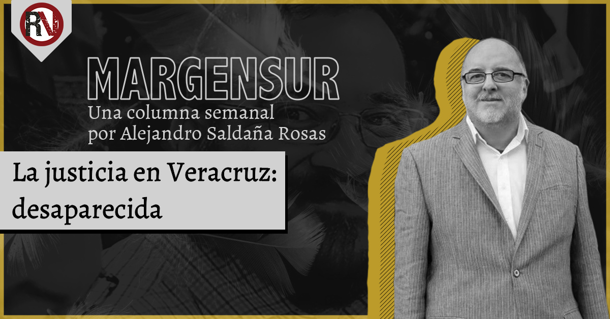 La justicia en Veracruz: desaparecida
