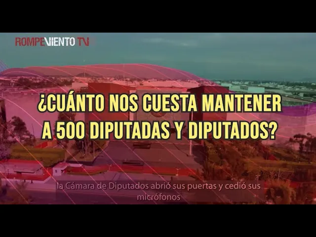 ¿Cuánto nos cuesta mantener a 500 diputadas y diputados?: Investigación Dra. Violeta Núñez Rodríguez