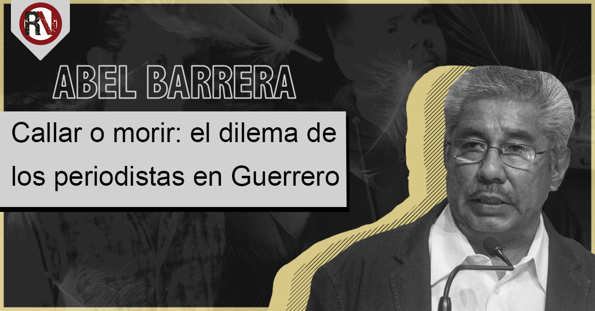 Callar o morir: el dilema de los periodistas en Guerrero