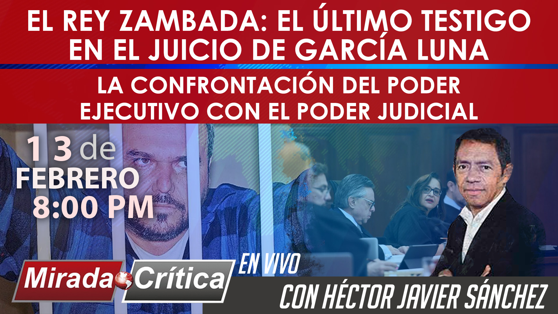 Zambada: el último testigo de García Luna /  La confrontación del Poder Ejecutivo con el Poder Judicial - Mirada Crítica